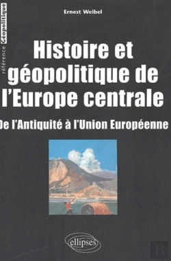 Bertrand.pt - Histoire Et Géopolitique De L'Europe Centrale - De L'Antiquité À L'Union Européenne