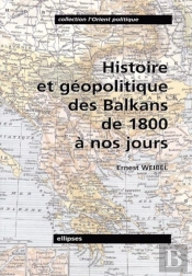 Histoire Et Géopolitique Des Balkans De 1800 À Nos Jours
