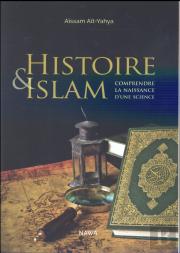 Histoire Et Islam ; Comprendre La Naissance D'Une Science