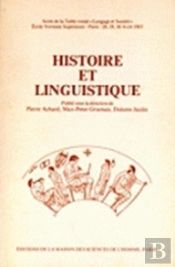 Histoire Et Linguistique : Table Ronde 'Langage Et Société', École Normale Supérieure, Paris, 28-30 Avr. 1983