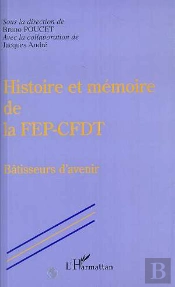 Histoire Et Memoire De La Fep-Cfdt