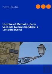 Histoire Et Mémoire De La Seconde Guerre Mondiale  À Lectoure (Gers)