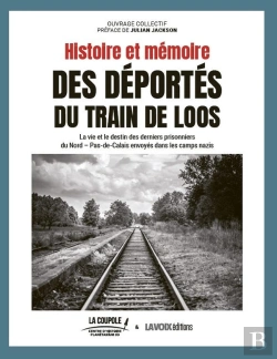 Bertrand.pt - Histoire Et Mémoire Des Déportés Du Train De Loos