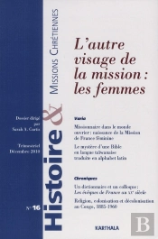 Histoire Et Missions Chretiennes N-016. L'Autre Visage De La Mission : Les Femmes