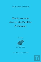 Histoire Et Morale Dans Les Vies Parallèles De Plutarque