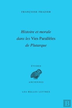 Bertrand.pt - Histoire Et Morale Dans Les Vies Parallèles De Plutarque