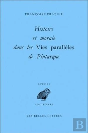 Histoire Et Morale Dans Les Vies Parallèles De Plutarque