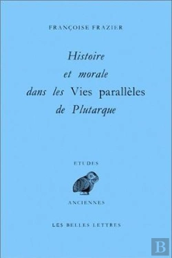 Bertrand.pt - Histoire Et Morale Dans Les Vies Parallèles De Plutarque