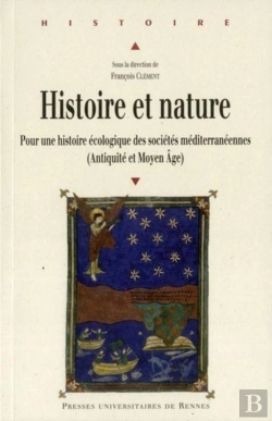Bertrand.pt - Histoire Et Nature ; Pour Une Histoire Écologique Des Sociétés Méditerranéennes (Antiquité Et Moyen-Âge)