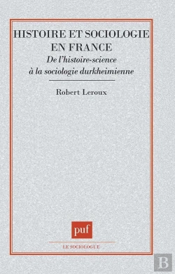 Bertrand.pt - Histoire Et Sociologie En France ; De L'Histoire-Science À La Sociologie Durkheimienne
