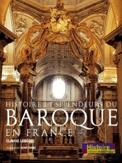 Histoire Et Splendeurs Du Baroque En France