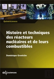 Histoire Et Techniques Des Réacteurs Nucléaires Et De Leurs Combustibles