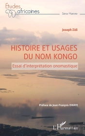 Histoire Et Usages Du Nom Kongo : Essai D'Interprétation Onomastique