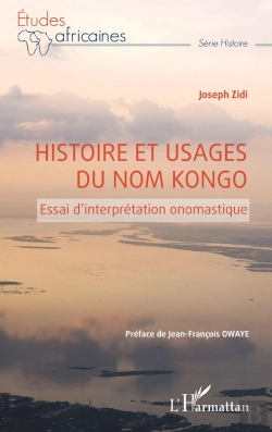 Bertrand.pt - Histoire Et Usages Du Nom Kongo : Essai D'Interprétation Onomastique