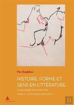 Bertrand.pt - Histoire, Forme Et Sens En Littérature - La Belgique Francophone Tome 3 : L'Évitement (1945-1970)