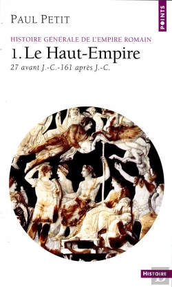 Bertrand.pt - Histoire Générale De L'Empire Romain Tome 1 : Le Haut-Empire (27 Avant J.-C. - 161 Après J.-C.)