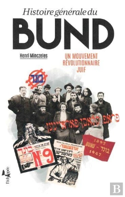 Bertrand.pt - Histoire Générale Du Bund : Un Mouvement Révolutionnaire Juif