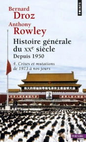 Histoire Générale Du Xxe Siècle Tome 4 ; Deuxième Partie : Depuis 1950 ; Crises Et Mutations De 1973 À Nos Jours