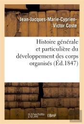 Histoire Generale Et Particuliere Du Developpement Des Corps Organises