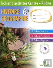 Histoire-Geographie ; 6eme ; Fichier D'Activites Centre/Rhone