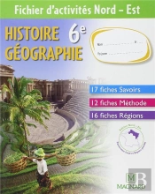 Histoire-Geographie ; 6eme ; Fichier D'Activites Nord-Est