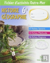 Histoire-Geographie ; 6eme ; Fichier D'Activites Outre-Mer