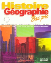 Histoire Geographie Bac Pro: Les Connaissances, Les Dossiers, Les Epreuves Du Bac