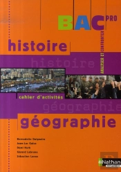 Histoire Géographie ; Cahier D'Activités ; Bac Pro ; Élève (Édition 2007)