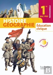 Histoire-Géographie / Éducation Civique ; 1re Professionnelle Bac Pro