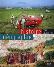 Histoire, Géographie, Éducation Civique ; 2nde ; Bac Pro ; Manuel De L'Élève