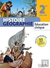 Histoire-Géographie-Éducation Civique ; 2nde Bac Pro ; Manuel De L'Élève