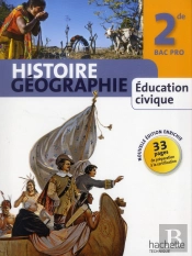 Histoire-Géographie-Éducation Civique ; 2nde Bac Pro ; Manuel De L'Élève