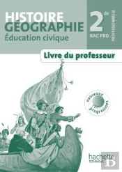 Histoire/Géographie/Éducation Civique ; Bac Pro ; 2nde Professionnelle ; Livre Du Professeur