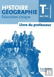 Histoire-Géographie, Éducation Civique ; Terminale Pro ; Livre Du Professeur