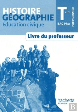 Bertrand.pt - Histoire-Géographie, Éducation Civique ; Terminale Pro ; Livre Du Professeur