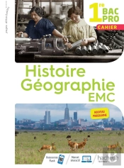 Histoire-Géographie-Emc 1re Bac Pro - Cahier De L'Élève - Éd. 2020
