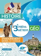 Histoire-Géographie, Enseignement Moral Et Civique ; 3e Agricole Et Prépa-Métiers  ; Manuel (Édition 2020)