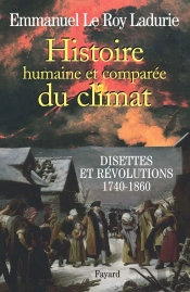 Histoire Humaine Et Comparée Du Climat T.2 ; Disettes Et Révolutions, 1740-1860