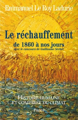 Bertrand.pt - Histoire Humaine Et Comparée Du Climat Tome 3 ; Le Réchauffement De 1860 À Nos Jours