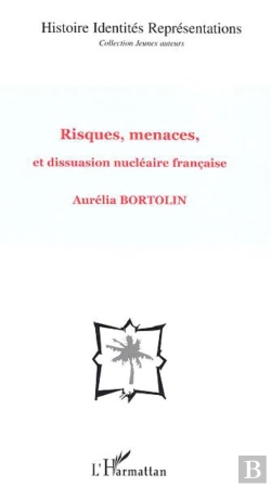 Bertrand.pt - Histoire Identites Representations ; Risques, Menaces, Et Dissuasion Nucleaire Francaise