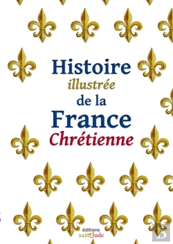Bertrand.pt - Histoire Illustrée De La France Chrétienne