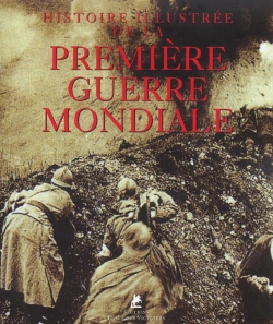 Bertrand.pt - Histoire Illustrée De La Première Guerre Mondiale
