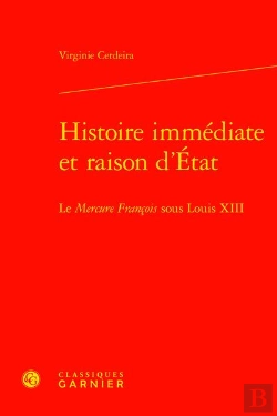 Bertrand.pt - Histoire Immédiate Et Raison D'Etat : Le Mercure François Sous Louis Xiii