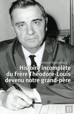 Bertrand.pt - Histoire Incomplète Du Frère Théodore-Louis Devenu Notre Grand-Père