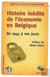 Histoire Inédite De L'Économie En Belgique : De 1945 À Nos Jours