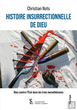 Bertrand.pt - Histoire Insurrectionnelle De Dieu : Dieu Contre L'Etat Dans Les Trois Monothéismes