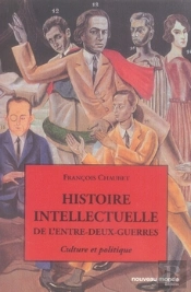 Histoire Intellectuelle De L'Entre-Deux-Guerres ; Culture Et Politique