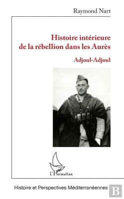 Bertrand.pt - Histoire Intérieure De La Rébellion Dans Les Aurès ; Adjoul-Adjoul