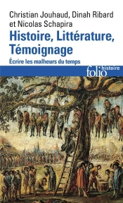 Histoire Littérature Témoignage ; Écrire Les Malheurs Du Temps