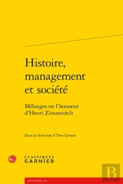 Histoire, Management Et Société : Mélanges En L'Honneur D'Henri Zimnovitch